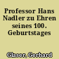 Professor Hans Nadler zu Ehren seines 100. Geburtstages