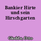 Bankier Hirte und sein Hirschgarten