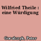 Wilfried Theile : eine Würdigung
