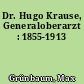 Dr. Hugo Krause, Generaloberarzt : 1855-1913