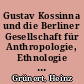 Gustav Kossinna und die Berliner Gesellschaft für Anthropologie, Ethnologie und Urgeschichte