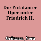 Die Potsdamer Oper unter Friedrich II.