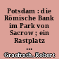 Potsdam : die Römische Bank im Park von Sacrow ; ein Rastplatz des Königs