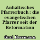 Anhaltisches Pfarrerbuch : die evangelischen Pfarrer seit der Reformation