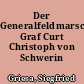 Der Generalfeldmarschall Graf Curt Christoph von Schwerin