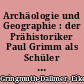 Archäologie und Geographie : der Prähistoriker Paul Grimm als Schüler von Otto Schüler