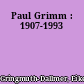Paul Grimm : 1907-1993