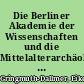 Die Berliner Akademie der Wissenschaften und die Mittelalterarchäologie in der DDR