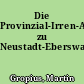Die Provinzial-Irren-Anstalt zu Neustadt-Eberswalde