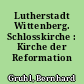 Lutherstadt Wittenberg. Schlosskirche : Kirche der Reformation