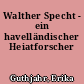 Walther Specht - ein havelländischer Heiatforscher