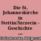 Die St. Johanneskirche in Stettin/Szczecin - Geschichte und Konservierungsarbeiten vom 19. Jahrhundert bis in die Gegenwart