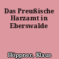 Das Preußische Harzamt in Eberswalde