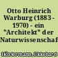 Otto Heinrich Warburg (1883 - 1970) - ein "Architekt" der Naturwissenschaften