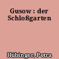 Gusow : der Schloßgarten