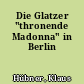 Die Glatzer "thronende Madonna" in Berlin