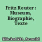 Fritz Reuter : Museum, Biographie, Texte