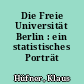 Die Freie Universität Berlin : ein statistisches Porträt