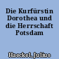Die Kurfürstin Dorothea und die Herrschaft Potsdam