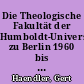 Die Theologische Fakultät der Humboldt-Universität zu Berlin 1960 bis 1990 : nach Aufzeichnungen von Hans-Hinrich Jenssen (1927-2003)