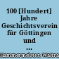 100 [Hundert] Jahre Geschichtsverein für Göttingen und Umgebung 1892 - 1992