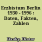 Erzbistum Berlin 1930 - 1996 : Daten, Fakten, Zahlen
