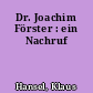 Dr. Joachim Förster : ein Nachruf