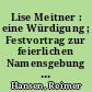 Lise Meitner : eine Würdigung ; Festvortrag zur feierlichen Namensgebung der Lise-Meitner-Schule. Oberstufenzentrum Chemie, Physik und Biologie Berlin-Neukölln am 14. Juli 1989