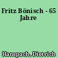 Fritz Bönisch - 65 Jahre