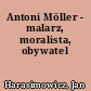 Antoni Möller - malarz, moralista, obywatel