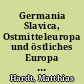 Germania Slavica, Ostmitteleuropa und östliches Europa - Christian Lübke in der interdisziplinären Forschung : eine Würdigung