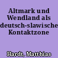 Altmark und Wendland als deutsch-slawische Kontaktzone