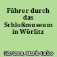 Führer durch das Schloßmuseum in Wörlitz