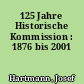125 Jahre Historische Kommission : 1876 bis 2001