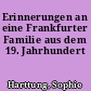 Erinnerungen an eine Frankfurter Familie aus dem 19. Jahrhundert