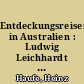 Entdeckungsreisen in Australien : Ludwig Leichhardt ; ein deutsches Forscherschicksal