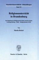 Religionsunterricht in Brandenburg : zur Regelung des Religionsunterrichts und des Faches Lebensgestaltung, Ethik, Religionskunde (LER)