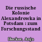 Die russische Kolonie Alexandrowka in Potsdam : zum Forschungsstand