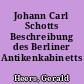 Johann Carl Schotts Beschreibung des Berliner Antikenkabinetts