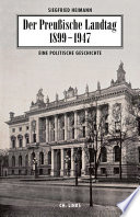 Der Preußische Landtag : 1899-1947 ; eine politische Geschichte