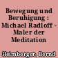 Bewegung und Beruhigung : Michael Radloff - Maler der Meditation