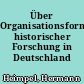 Über Organisationsformen historischer Forschung in Deutschland