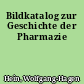 Bildkatalog zur Geschichte der Pharmazie