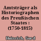 Amtsträger als Historiographen des Preußischen Staates : (1750-1815)