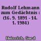 Rudolf Lehmann zum Gedächtnis : (16. 9. 1891 - 14. 1. 1984)