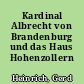 Kardinal Albrecht von Brandenburg und das Haus Hohenzollern
