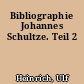 Bibliographie Johannes Schultze. Teil 2