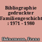 Bibliographie gedruckter Familiengeschichten : 1971 - 1980