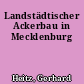 Landstädtischer Ackerbau in Mecklenburg