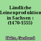 Ländliche Leinenproduktion in Sachsen : (1470-1555)